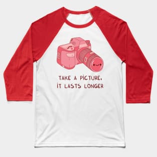 Take a picture, it lasts longer (pink) Baseball T-Shirt